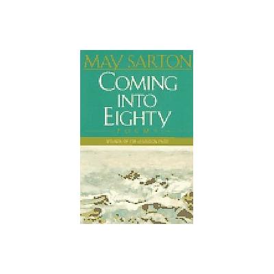 Coming into Eighty by May Sarton (Paperback - Reprint)