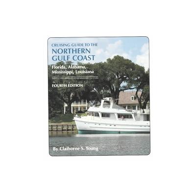 Cruising Guide to the Northern Gulf Coast by Claiborne S. Young (Paperback - Pelican Pub Co Inc)