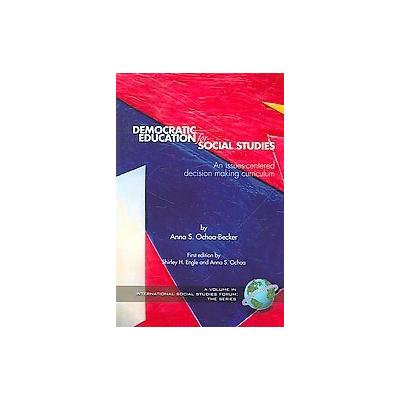 Democratic Education for Social Studies by Anna S. Ochoa-becker (Paperback - Information Age Pub Inc