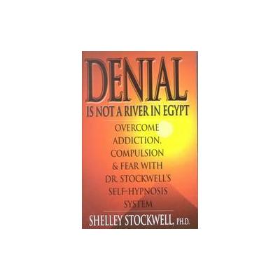 Denial Is Not a River in Egypt by Shelley Stockwell (Paperback - Creativity Unltd)