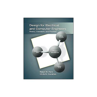 Design for Electrical and Computer Engineers by Ralph M. Ford (Paperback - McGraw-Hill Science Engin