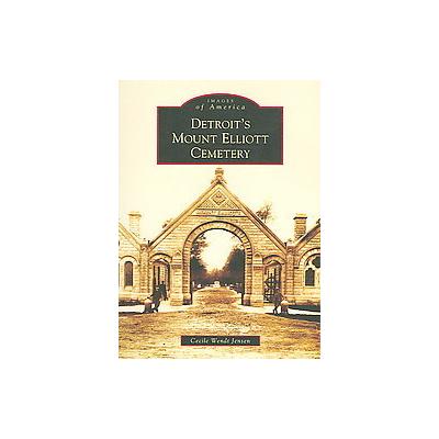 Detroit's Mount Elliott Cemetery, (MI) by Cecile Wendt Jensen (Paperback - Arcadia Pub)