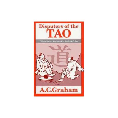 Disputers of the Tao by A.C. Graham (Paperback - Open Court Pub Co)