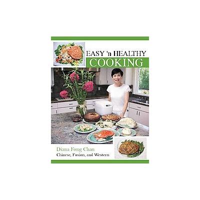 Easy 'n Healthy Cooking by Diana Fong Chan (Paperback - Easy N Healthy Cooking Pub)