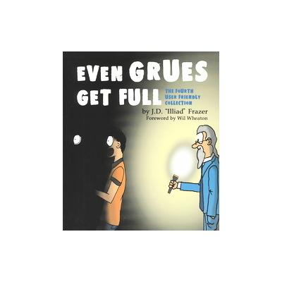 Even Grues Get Full by  Illiad (Paperback - O'Reilly & Associates, Inc.)