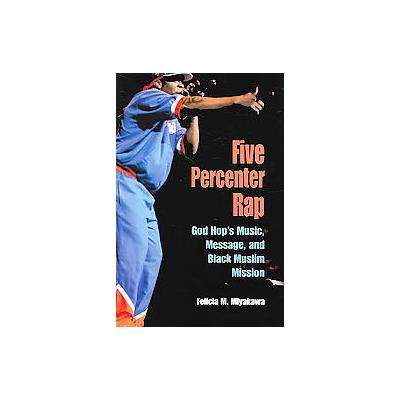 Five Percenter Rap by Felicia M. Miyakawa (Paperback - Indiana Univ Pr)