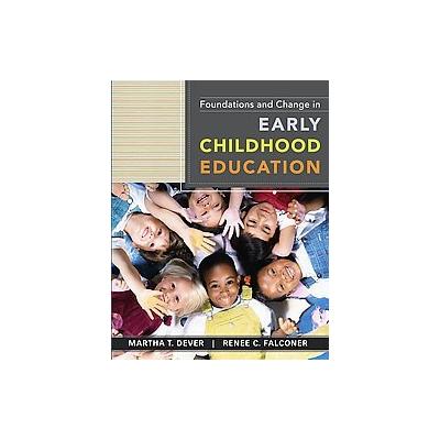 Foundations and Change in Early Childhood Education by Martha T. Dever (Paperback - John Wiley & Son