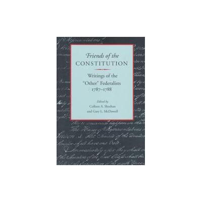 Friends of the Constitution by Gary L. McDowell (Paperback - Liberty Fund)
