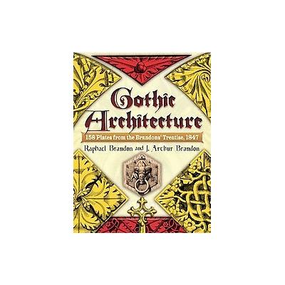 Gothic Architecture by Raphael Brandon (Paperback - Dover Pubns)
