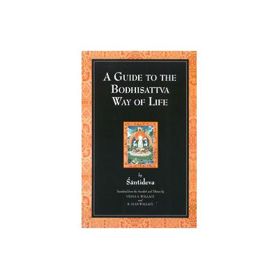 A Guide to the Bodhisattva Way of Life by  Santideva (Paperback - Snow Lion Pubns)
