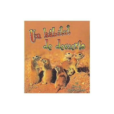 Un Habitat De Desierto/ A Desert Habitat by Bobbie Kalman (Paperback - Translation)