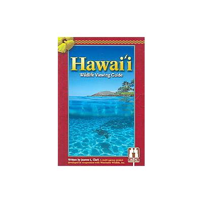 Hawai'i Wildlife Viewing Guide by Jeanne L. Clark (Paperback - Adventure Pubns)