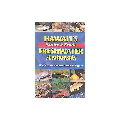 Hawai'I's Native & Exotic Freshwater Animals by Mike N. Yamamato (Paperback - Mutual Pub Co)