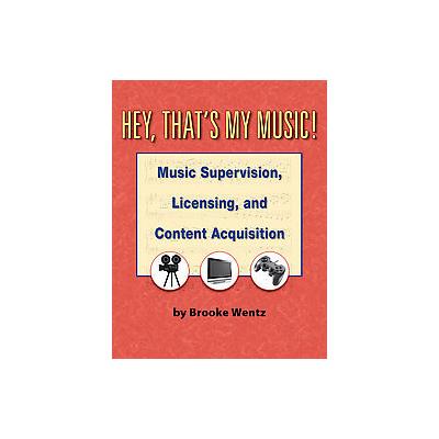 Hey, That's My Music! by Brooke Wentz (Paperback - Music Pro Guides)