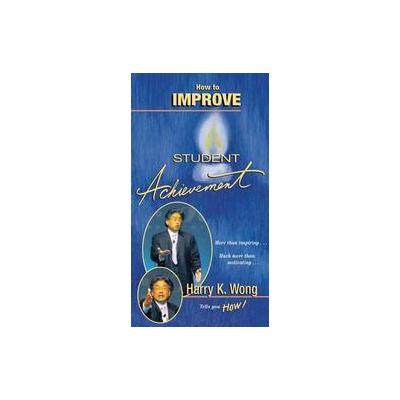 How to Improve Student Achievement by Harry K. Wong (Compact Disc - Abridged)