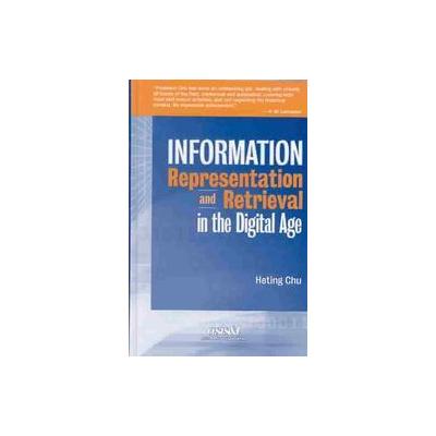 Information Representation and Retrieval in the Digital Age by Heting Chu (Hardcover - Information T
