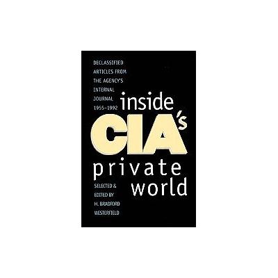 Inside Cia's Private World by H. Bradford Westerfield (Paperback - Reprint)