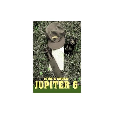 Jupiter 6 by John E. Gross (Paperback - iUniverse, Inc.)