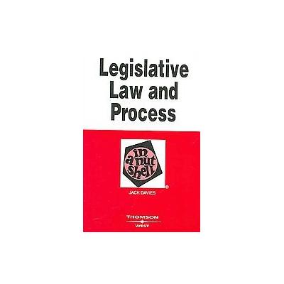 Legislative Law and Process in a Nutshell by Jack Davies (Paperback - West Group)