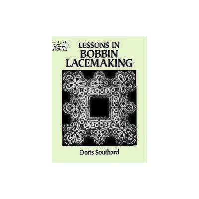 Lessons in Bobbin Lacemaking by Doris Southard (Paperback - Dover Pubns)