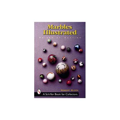 Marbles Illustrated by Robert Block (Paperback - Schiffer Pub Ltd)