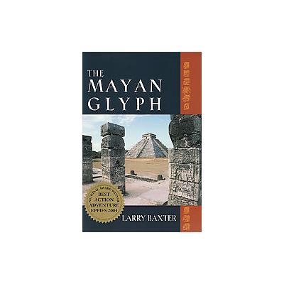 The Mayan Glyph by Larry Baxter (Paperback - Atlantic Coast Media)