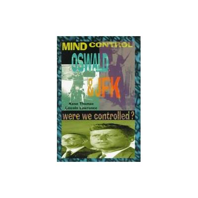 Mind Control, Oswald & JFK by Kenn Thomas (Paperback - Adventures Unlimited Pr)
