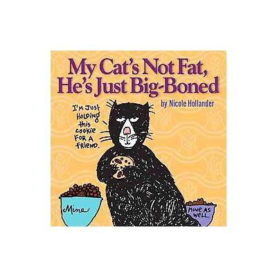 My Cat's Not Fat, He's Just Big-boned by Nicole Hollander (Paperback - Hysteria Pubns)