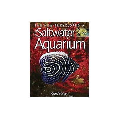 The New Encyclopedia of the Saltwater Aquarium by Greg Jennings (Hardcover - Firefly Books Ltd)