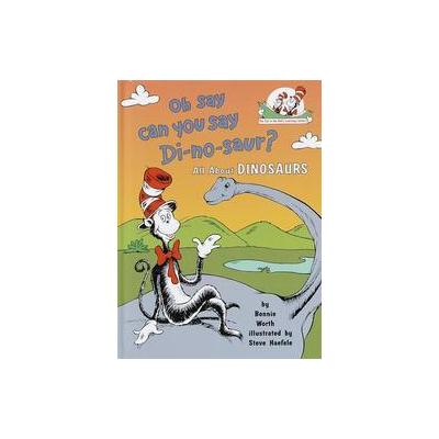 Oh Say Can You Say Di-No-Saur? by Bonnie Worth (Hardcover - Random House Children's Books)