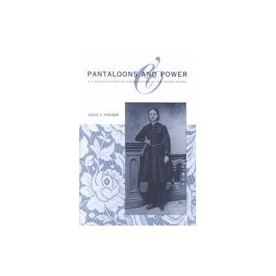 Pantaloons and Power by Gayle V. Fischer (Paperback - Kent State Univ Pr)