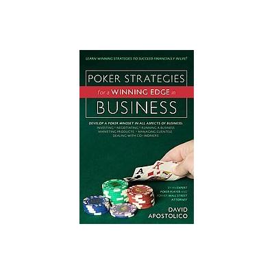 Poker Strategies for a Winning Edge in Business by DAVID APOSTOLICO (Paperback - Prometheus Books)