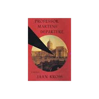 Professor Martens' Departure by Jaan Kross (Paperback - New Pr)
