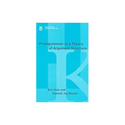 Prolegomenon to a Theory of Argument Structure by Kenneth L. Hale (Paperback - Mit Pr)