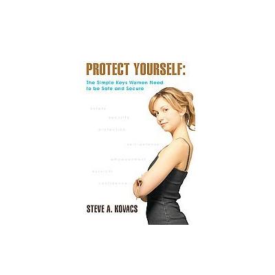 Protect Yourself by Steve Kovacs (Paperback - iUniverse, Inc.)