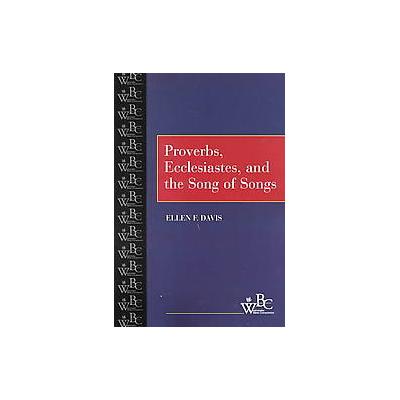 Proverbs, Ecclesiastes, and the Song of Songs by Ellen F. Davis (Paperback - Westminster John Knox P