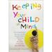 A Merloyd Lawrence Book: Keeping Your Child in Mind : Overcoming Defiance Tantrums and Other Everyday Behavior Problems by Seeing the World through Your Child s Eyes (Paperback)