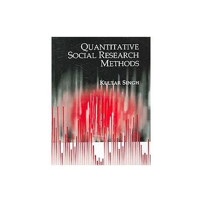 Quantitative Social Research Methods by Kultar Singh (Paperback - Sage Pubns Pvt Ltd)