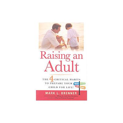 Raising an Adult by Mark L. Brenner (Hardcover - Brenmark Pub)