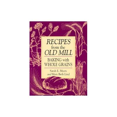 Recipes From The Old Mill by Mary Beth Lind (Paperback - Good Books)