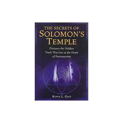 The Secrets of Solomon's Temple by Kevin L. Gest (Hardcover - Fair Winds Pr)