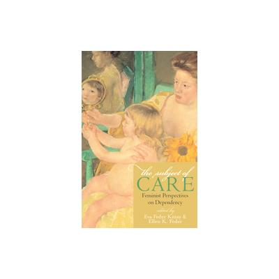 The Subject of Care by Ellen K. Feder (Paperback - Rowman & Littlefield Pub Inc)