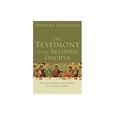 The Testimony of the Beloved Disciple by Richard Bauckham (Paperback - Baker Academic)