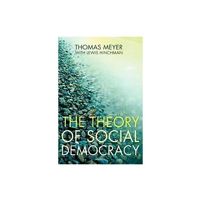 The Theory of Social Democracy by Thomas Meyer (Paperback - Polity Pr)