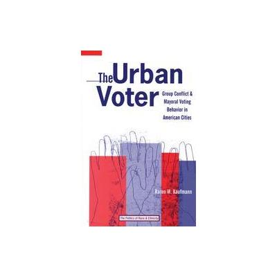 The Urban Voter by Karen M. Kaufmann (Paperback - Univ of Michigan Pr)