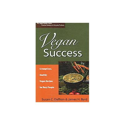 Vegan Success by James H. Byrd (Paperback - Logical Expressions Inc)