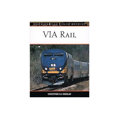 Via Rail by Christopher C.N. Greenlaw (Hardcover - Voyageur Pr)
