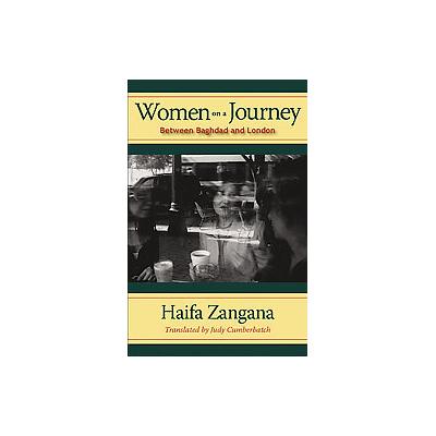 Women on a Journey by Haifa Zangana (Paperback - Univ of Texas Pr)