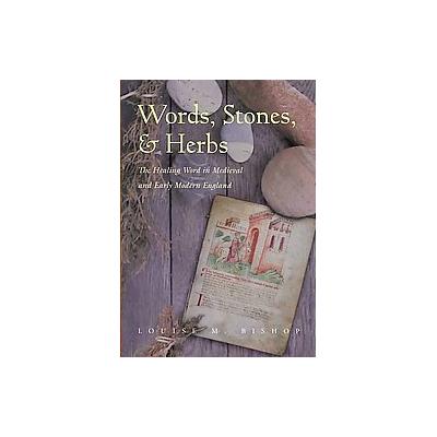 Words, Stones, & Herbs by Louise M. Bishop (Hardcover - Syracuse Univ Pr)