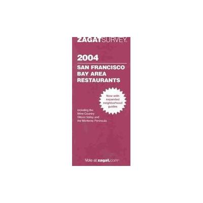 Zagatsurvey 2004 San Francisco Bay Area Restaurants by Meesha Halm (Paperback - Zagat Survey)